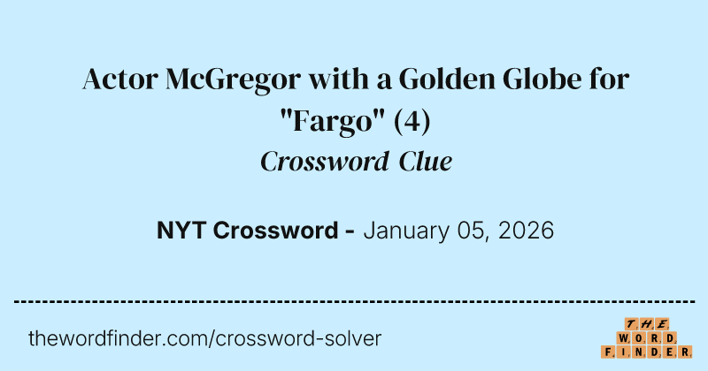 Actor McGregor with a Golden Globe for "Fargo" crossword clue image