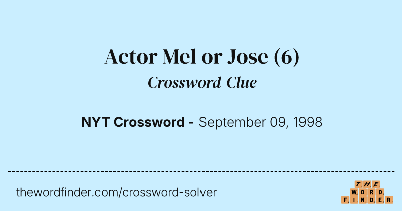 Actor Mel or Jose crossword clue image