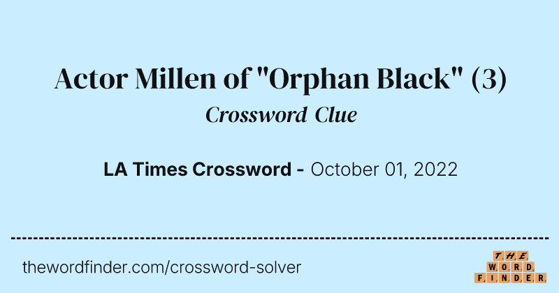 Actor Millen of "Orphan Black" crossword clue image