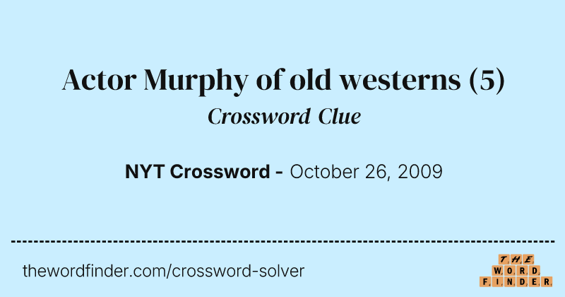 Actor Murphy of old westerns crossword clue image