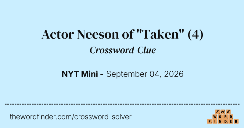 Actor Neeson of "Taken" crossword clue image