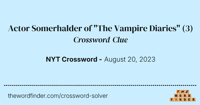 Actor Somerhalder of "The Vampire Diaries" crossword clue image