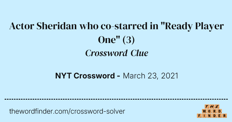 Actor Sheridan who co-starred in "Ready Player One" crossword clue image