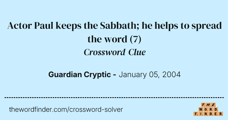 Actor Paul keeps the Sabbath; he helps to spread the word crossword clue image
