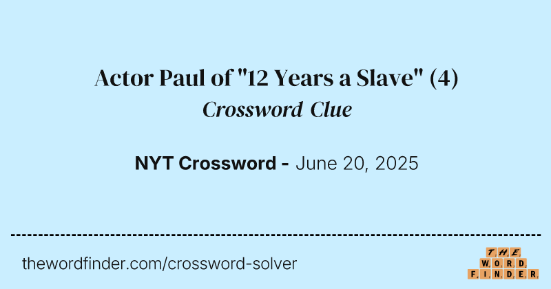 Actor Paul of "12 Years a Slave" crossword clue image