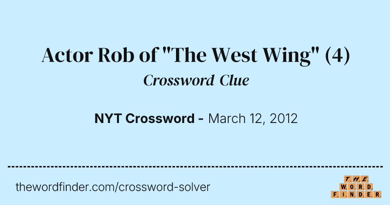 Actor Rob of "The West Wing" crossword clue image