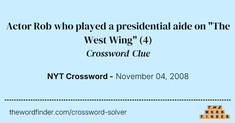 Actor Rob who played a presidential aide on "The West Wing" crossword clue image