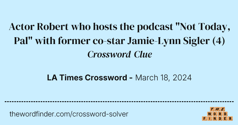 Actor Robert who hosts the podcast "Not Today, Pal" with former co-star Jamie-Lynn Sigler crossword clue image