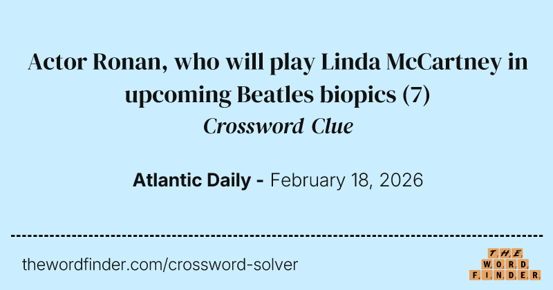 Actor Ronan, who will play Linda McCartney in upcoming Beatles biopics crossword clue image