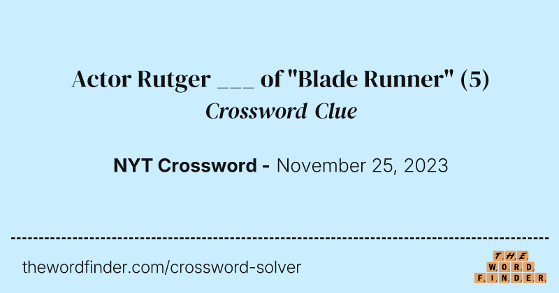 Actor Rutger ___ of "Blade Runner" crossword clue image