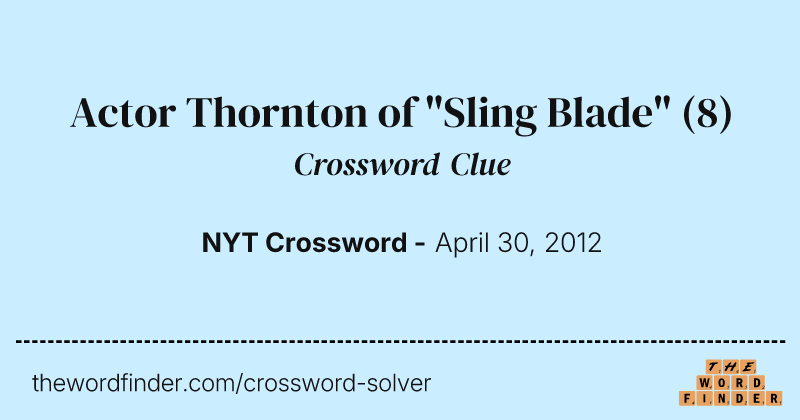 Actor Thornton of "Sling Blade" crossword clue image