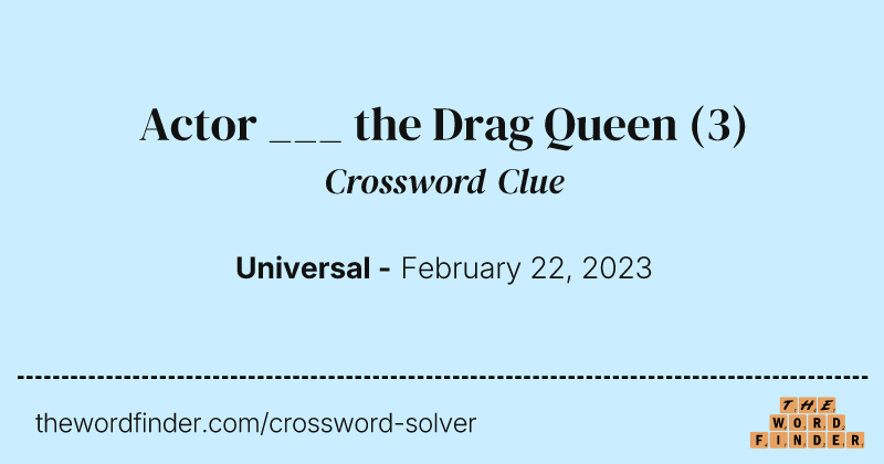 Actor ___ the Drag Queen crossword clue image