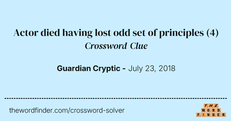 Actor died having lost odd set of principles crossword clue image