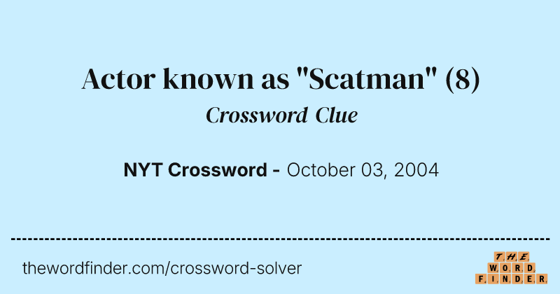 Actor known as "Scatman" crossword clue image
