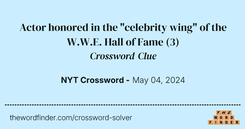 Actor honored in the "celebrity wing" of the W.W.E. Hall of Fame crossword clue image