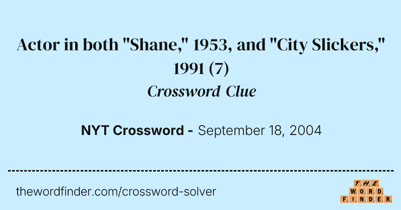 Actor in both "Shane," 1953, and "City Slickers," 1991 crossword clue image