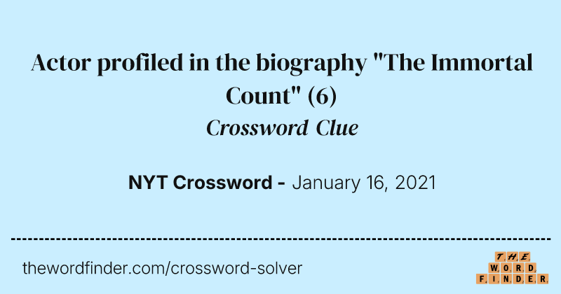 Actor profiled in the biography "The Immortal Count" crossword clue image