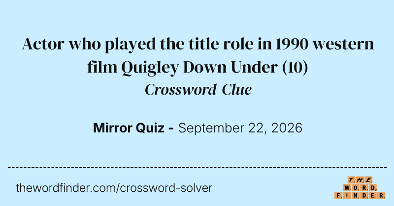 Actor who played the title role in 1990 western film Quigley Down Under crossword clue image