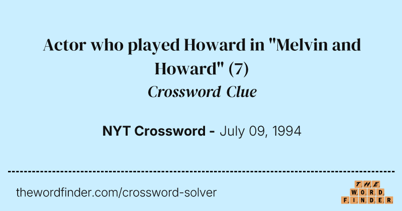 Actor who played Howard in "Melvin and Howard" crossword clue image