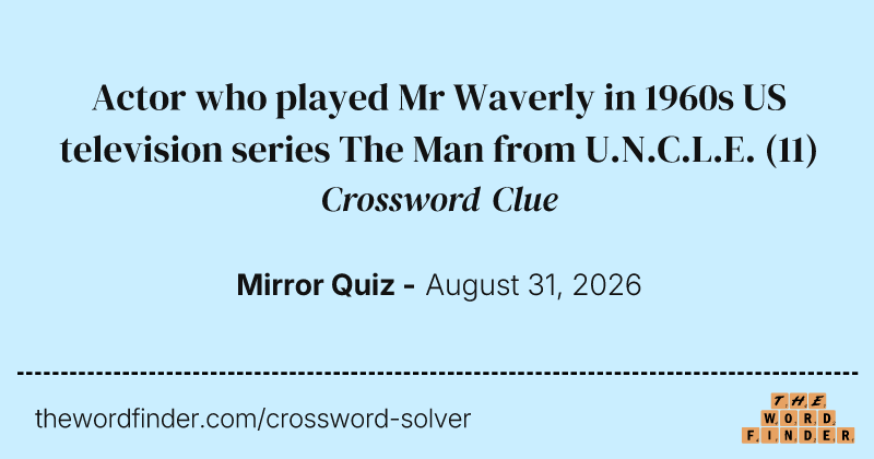 Actor who played Mr Waverly in 1960s US television series The Man from U.N.C.L.E. crossword clue image