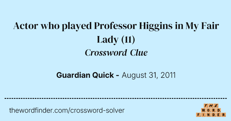 Actor who played Professor Higgins in My Fair Lady crossword clue image