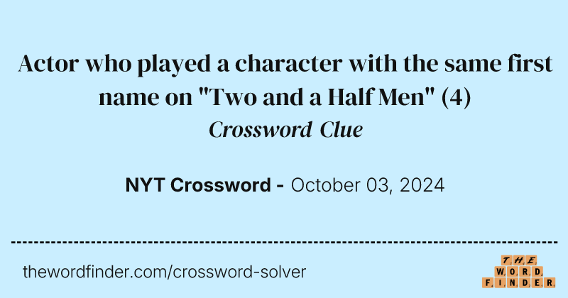 Actor who played a character with the same first name on "Two and a Half Men" crossword clue image