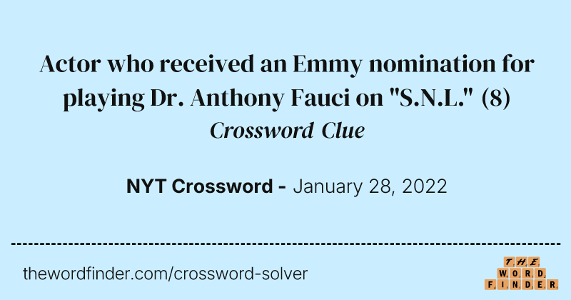 Actor who received an Emmy nomination for playing Dr. Anthony Fauci on "S.N.L." crossword clue image