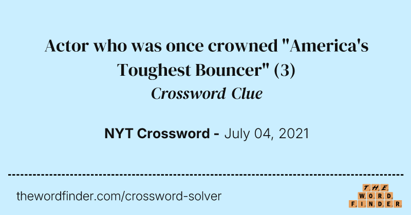 Actor who was once crowned "America's Toughest Bouncer" crossword clue image