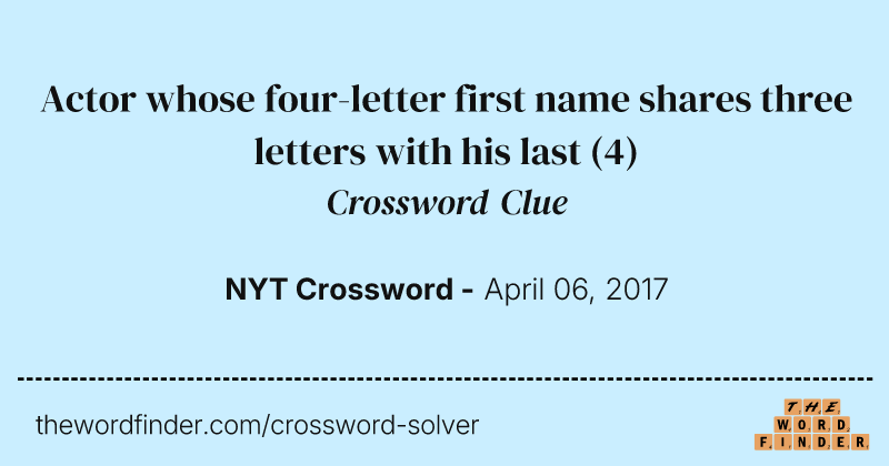 Actor whose four-letter first name shares three letters with his last crossword clue image