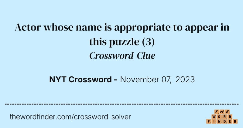 Actor whose name is appropriate to appear in this puzzle crossword clue image