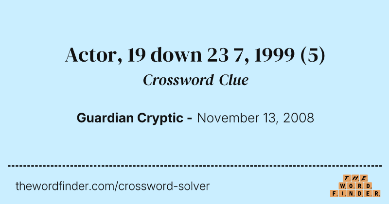 Actor, 19 down 23 7, 1999 crossword clue image