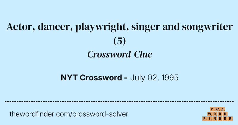 Actor, dancer, playwright, singer and songwriter crossword clue image