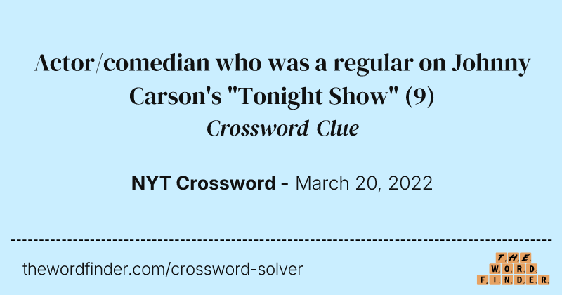 Actor/comedian who was a regular on Johnny Carson's "Tonight Show" crossword clue image