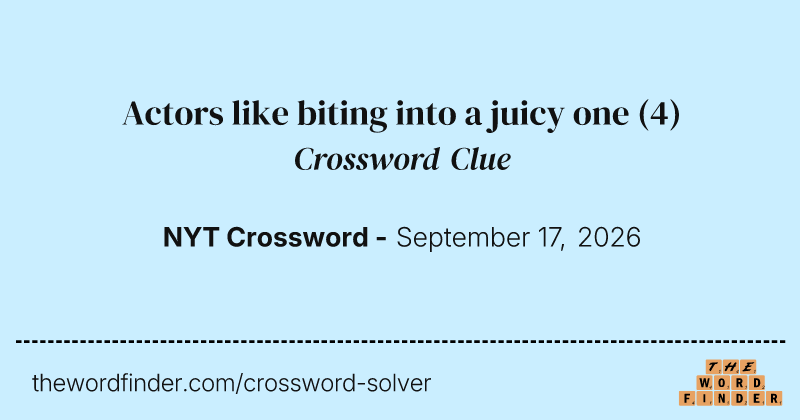 Actors like biting into a juicy one crossword clue image