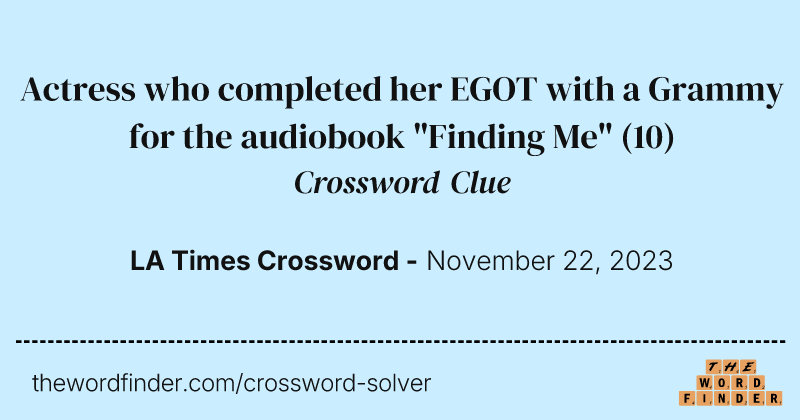 Actress who completed her EGOT with a Grammy for the audiobook "Finding Me" crossword clue image