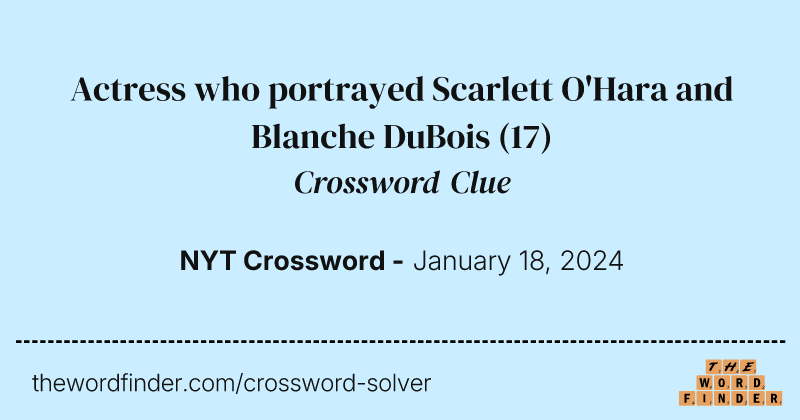 Actress who portrayed Scarlett O'Hara and Blanche DuBois crossword clue image