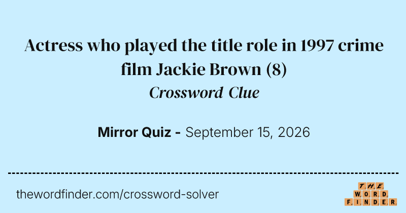 Actress who played the title role in 1997 crime film Jackie Brown crossword clue image