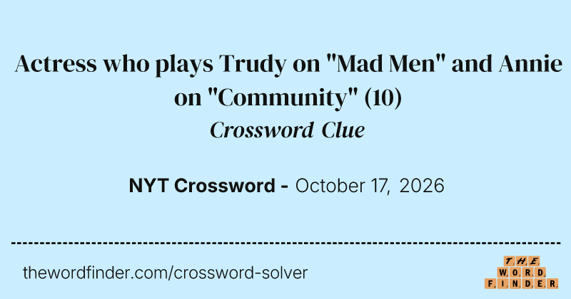 Actress who plays Trudy on "Mad Men" and Annie on "Community" crossword clue image