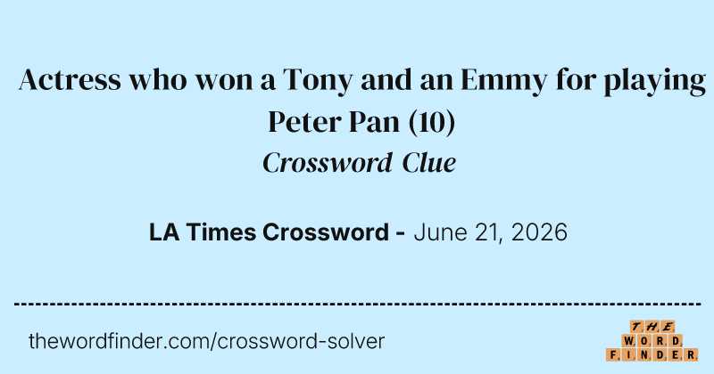 Actress who won a Tony and an Emmy for playing Peter Pan crossword clue image