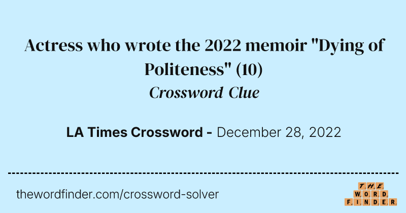 Actress who wrote the 2022 memoir "Dying of Politeness" crossword clue image