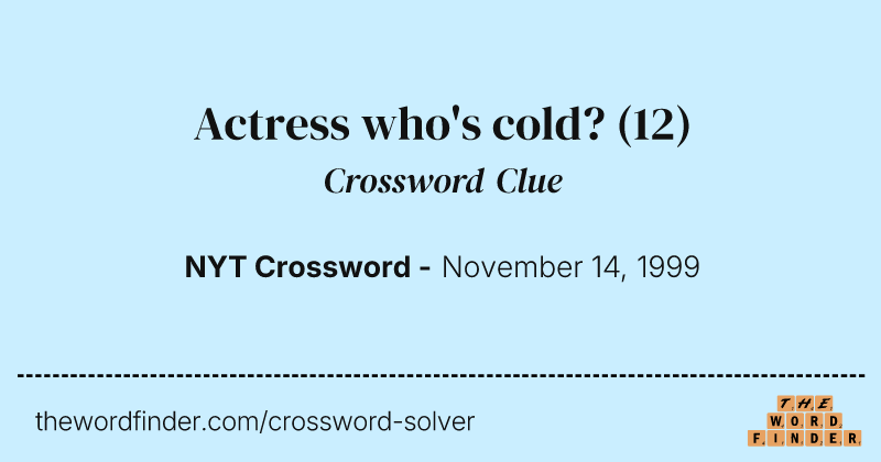Actress who's cold? crossword clue image