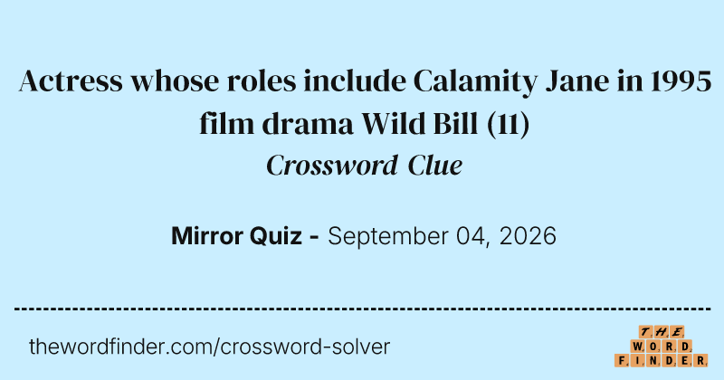Actress whose roles include Calamity Jane in 1995 film drama Wild Bill crossword clue image
