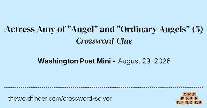 Actress Amy of "Angel" and "Ordinary Angels" crossword clue image
