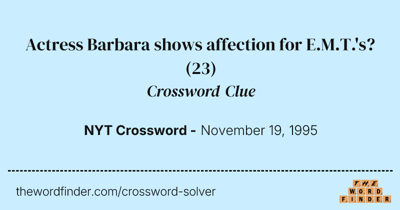 Actress Barbara shows affection for E.M.T.'s? crossword clue image