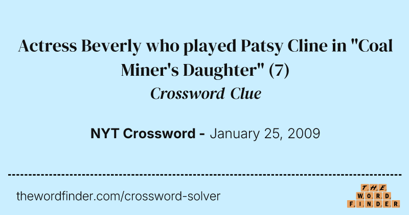 Actress Beverly who played Patsy Cline in "Coal Miner's Daughter" crossword clue image