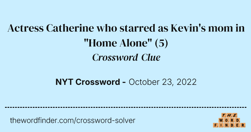 Actress Catherine who starred as Kevin's mom in "Home Alone" crossword clue image