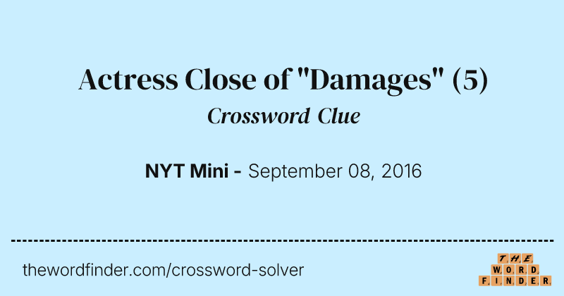 Actress Close of "Damages" crossword clue image