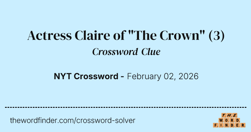 Actress Claire of "The Crown" crossword clue image