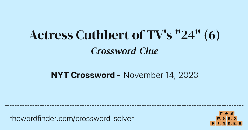 Actress Cuthbert of TV's "24" crossword clue image