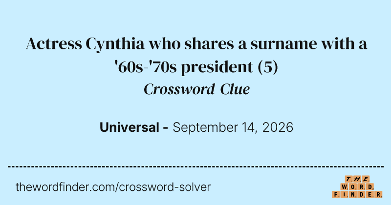 Actress Cynthia who shares a surname with a '60s-'70s president crossword clue image